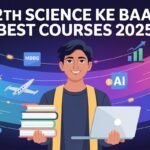 12th Science Ke Baad Best Courses 2025